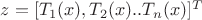 $z = [T_1(x), T_2(x) .. T_n(x)]^T$