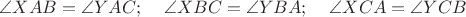 $\angle {XAB}=\angle{YAC};\;\;\;\;\angle{XBC}=\angle{YBA};\;\;\;\;\angle{XCA}=\angle{YCB}$