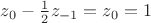 $z_0-\frac 1 2 z_{-1}=z_0=1$