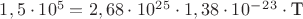 $1,5\cdot10^5=2,68\cdot10^2^5\cdot1,38\cdot10^-^2^3\cdot\text{T}$