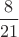 $\dfrac{8}{21}$