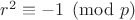 $r^2\equiv -1\pmod{p}$