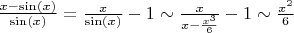 $\frac{x-\sin(x)}{\sin(x)}=\frac{x}{\sin(x)}-1\sim\frac{x}{x-\frac{x^3}{6}}-1\sim\frac{x^2}{6}$
