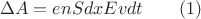 $$\Delta A=enSdxEvdt\qquad (1)$$