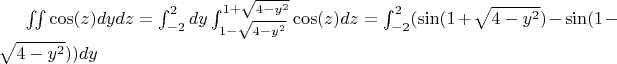 $\iint \cos(z) dydz = \int_{-2}^{2} dy \int_{1 -\sqrt{4-y^2}}^{1+\sqrt{4-y^2}} \cos(z)dz = \int_{-2}^{2} (\sin(1+\sqrt{4-y^2}) - \sin(1-\sqrt{4-y^2}))dy $
