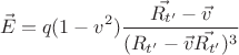 $$ \vec{E} = q (1-v^2) \frac{\vec{R_{t'}} - \vec{v}}{(R_{t'} - \vec{v}\vec{R_{t'}})^3} $$
