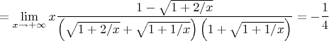$$=\lim_{x \to +\infty} x  \frac{1-\sqrt{1+2/x}} {\left( \sqrt{1+2/x} + \sqrt{1+1/x}\right)\left( 1+ \sqrt{1+1/x} \right)}=-\frac14$$