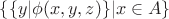 $\{\{y|\phi(x,y,z)\}|x\in A\}$