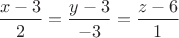 $\dfrac{x-3}{2}=\dfrac{y-3}{-3}=\dfrac{z-6}{1}$