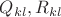 $Q_{kl},R_{kl}$