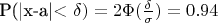 P(|x-a|< \delta )=2 \Phi (\frac{\delta}{\sigma})=0.94