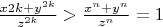 $\frac{x{2k}+y^{2k}}{z^{2k}}>\frac{x^n+y^n}{z^n}=1$
