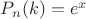 $P_n(k) = e^x$