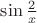 $\sin \frac 2 x$