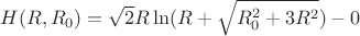 $$H(R,R_{0})=\sqrt{2}R\ln(R+\sqrt{R_{0}^2+3R^2 })-0$$