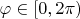 $\varphi \in [0,2\pi)$