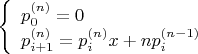 $\left\{\begin{array}{l} p^{(n)}_0 = 0 \\ p^{(n)}_{i + 1} = p^{(n)}_i x + n p^{(n - 1)}_i \end{array}\right.$