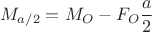 $$\[
M_{a/2}  = M_O  - F_O \frac{a}
{2}
\]
$$