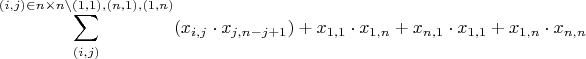 $$\sum_{(i,j)}^{(i,j)\in n\times n \setminus (1,1), (n,1),(1,n)} (x_{i,j} \cdot x_{j, n-j+1} )+ x_{1,1} \cdot x_{1, n} + x_{n,1} \cdot x_{1, 1}+x_{1,n} \cdot x_{n, n}$$