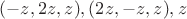 $(-z, 2 z, z), (2 z, -z, z), z$