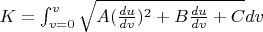 $K=\int_{v=0}^{v}\sqrt{A(\frac{du}{dv})^2+B\frac{du}{dv}+C}dv$