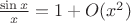 $\frac{\sin x}{x} = 1+ O(x^2)$
