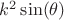 $k^2 \sin(\theta)$