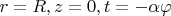 $r=R, z=0 , t=-{\alpha}{\varphi}$