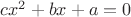$cx^2+bx+a=0$