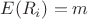 $E(R_i)=m$