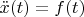 $\ddot {x}(t) =f(t)$