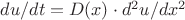 $du/dt = D(x) \cdot d^2u/dx^2$