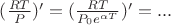 $(\frac{RT}{P})'=(\frac{RT}{P_0e^{\alpha T}})'=...$