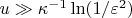 $u \gg \kappa^{-1} \ln(1/\varepsilon^2)$