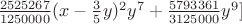$\frac{2525267}{1250000}(x-\frac{3}{5}y)^2y^7+\frac{5793361}{3125000}y^9]$
