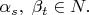 $\alpha_s,\;\beta_t\in N.$