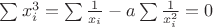 $\sum x_i^3=\sum \frac 1{x_i}-a\sum \frac 1{x_i^2}=0$