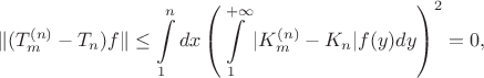 $$\|(T^{(n)}_m - T_n)f\| \leq \int\limits_{1}^{n}dx\left(\int\limits_{1}^{+\infty}|K^{(n)}_m-K_n|f(y)dy\right)^2 = 0,$$