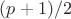 $(p+1)/2$