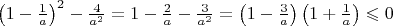 $\left(1 - \frac{1}{a}\right)^2 - \frac{4}{a^2} = 1 - \frac{2}{a} - \frac{3}{a^2} = \left(1-\frac{3}{a}\right)\left(1+\frac{1}{a}\right) \leqslant 0$