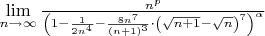 $\lim\limits_{n \to \infty} \frac{n^p}{ \left( 1 - \frac{1}{2n^4} - \frac{8n^7}{(n + 1)^3} \cdot \left(\sqrt{n + 1} - \sqrt{n}\right)^7 \right)^\alpha }$