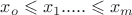 $x_o\leqslant x_1.....\leqslant x_m$