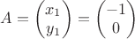 $A=\begin{pmatrix}x_1\\y_1\end{pmatrix}=\begin{pmatrix}-1\\0\end{pmatrix}$