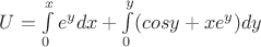 $U=\int\limits_0^x{e^y}dx+\int\limits_0^y({cosy+xe^y})dy$