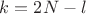 $k=2N-l$