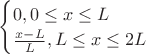 $\begin{cases} 0, 0 \le x \le L \\ \frac{x-L}{L}, L \le x \le 2L\end{cases}$