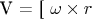 V = [ \omega \times  r