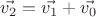 $\vec{v_2} = \vec{v_1} + \vec{v_0}$