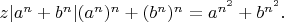 $z|a^n+b^n|(a^n)^n+(b^n)^n=a^{n^2}+b^{n^2}.$
