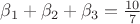 $\beta_{1}+\beta_{2}+\beta_{3}=\frac{10}{7}$
